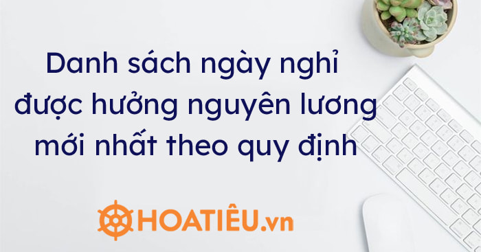 Danh sách ngày nghỉ được hưởng nguyên lương 2023