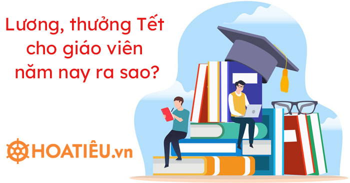 Lương thưởng Tết 2022 của giáo viên