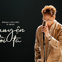 Lời bài hát Chuyện Đôi Ta - Emcee L (Da LAB) x Muộii