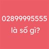 02899995555 là số gì? 02873065555 là số gì?