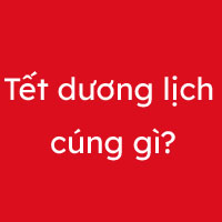 Tết dương lịch 2023 có cúng gì?