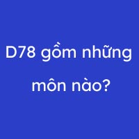 D78 gồm những môn nào?