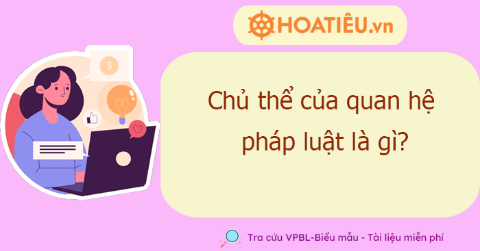 Chủ thể của quan hệ pháp luật là gì?