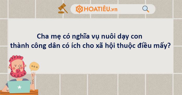 Nghĩa vụ và quyền lợi của cha mẹ đối với con 