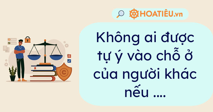 Không ai được tự ý vào chỗ ở của người khác nếu không được người đó đồng ý trừ trường hợp?