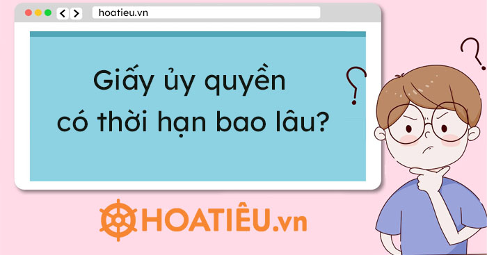 Thời hạn của giấy ủy quyền