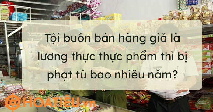 Tội sản xuất buôn bán hàng giả
