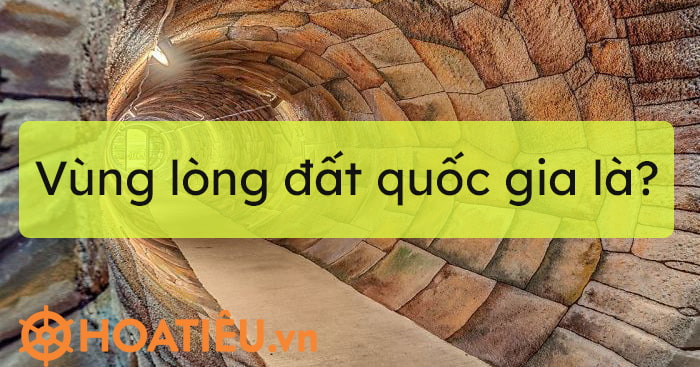 Vùng lòng đất quốc gia là?