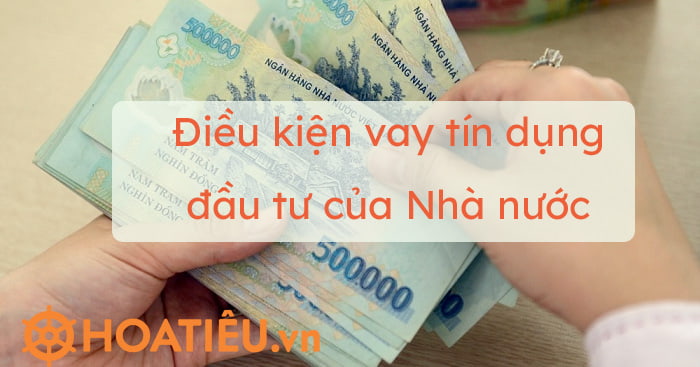 Điều kiện vay tín dụng đầu tư của Nhà nước