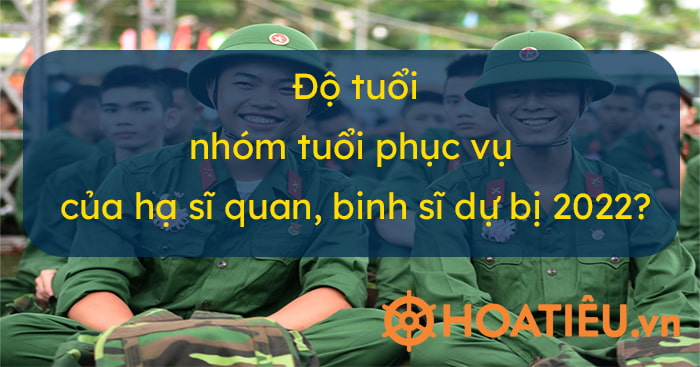 Luật nghĩa vụ quân sự quy định nhóm tuổi phục vụ của HSQ, BS trong quân đội.