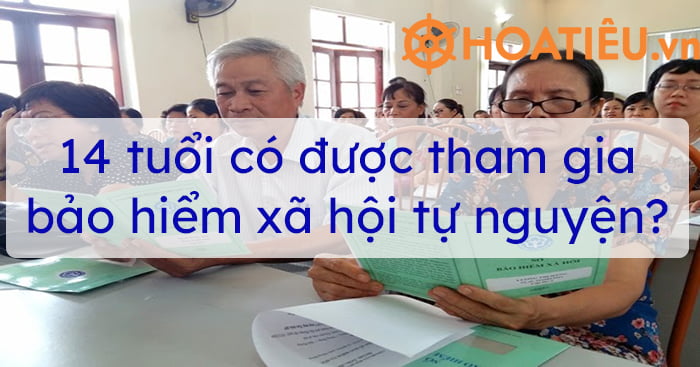 14 tuổi có được tham gia bảo hiểm xã hội tự nguyện?