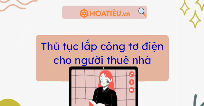 Tìm hiểu về thủ tục lắp công tơ điện như thế nào?