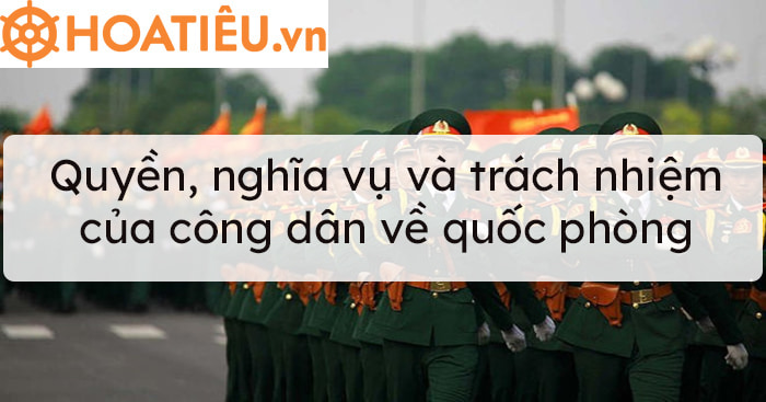 Quyền, nghĩa vụ và trách nhiệm của công dân về quốc phòng