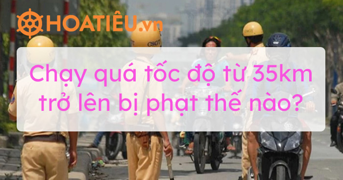 Mức phạt lỗi chạy quá tốc độ mới nhất