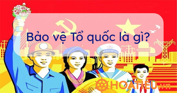 Bảo vệ Tổ quốc là nghĩa vụ và trách nhiệm thiêng liêng của mọi công dân Việt Nam