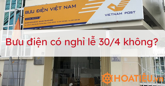Bưu điện có nghỉ lễ 30/4 không?