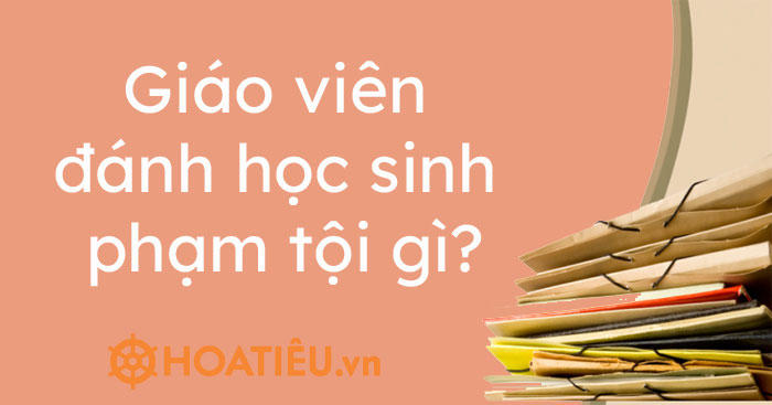 Hành vi giáo viên đánh học sinh còn có thể bị xử phạt