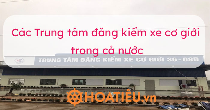 Danh sách Trung tâm đăng kiểm xe cơ giới ở nước ta hiện nay