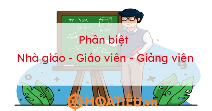 Hiểu đúng về chức danh giáo viên, giảng viên, nhà giáo