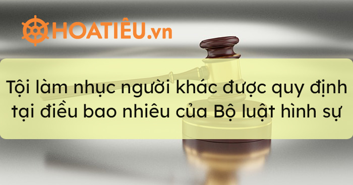 Tội làm nhục người khác được quy định tại điều bao nhiêu của Bộ luật hình sự