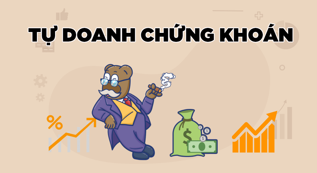 Tự doanh chứng khoán là gì? Giao dịch tự doanh là gì?
