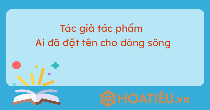 Văn bản Ai đã đặt tên cho dòng sông