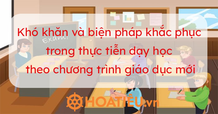  Những khó khăn, thách thức đối với giáo viên khi triển khai chương trình giáo dục phổ thông mới