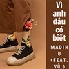 Lời bài hát Vì Anh Đâu Có Biết - Madihu ft Vũ