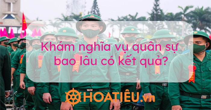 Thời gian khám sức khỏe nghĩa vụ quân sự mà công dân cần biết