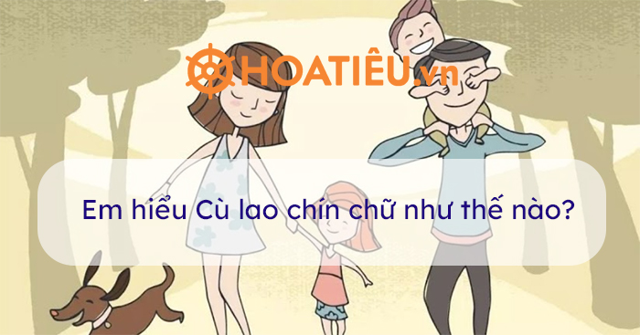 Em hiểu Cù lao chín chữ như thế nào?