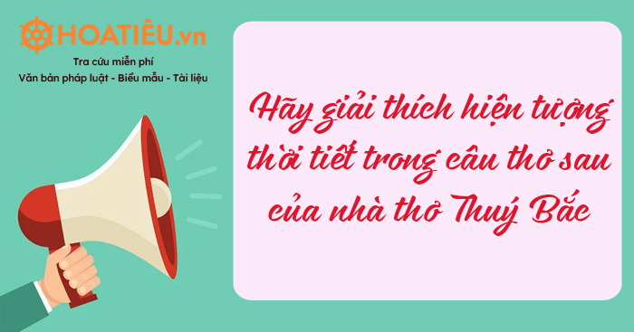 Hãy giải thích hiện tượng thời tiết trong câu thơ sau của nhà thơ Thuý Bắc