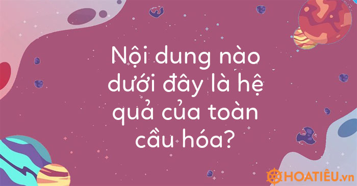 Các hệ quả của toàn cầu hóa