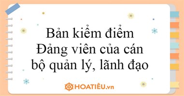 Bản kiểm điểm Đảng viên của cán bộ quản lý, lãnh đạo 2024 mới nhất