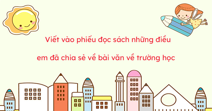 Viết chia sẻ những điều em đã đọc trong bài văn về trường học