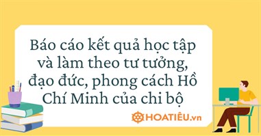 Báo cáo kết quả học tập và làm theo tư tưởng, đạo đức, phong cách Hồ Chí Minh của chi bộ 2024