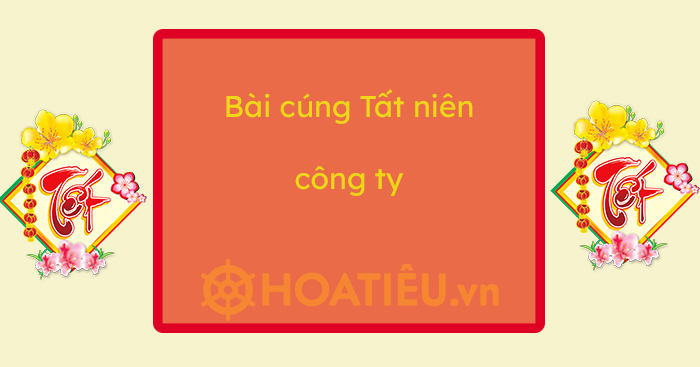 Bài cúng cuối năm ở cơ quan 2023