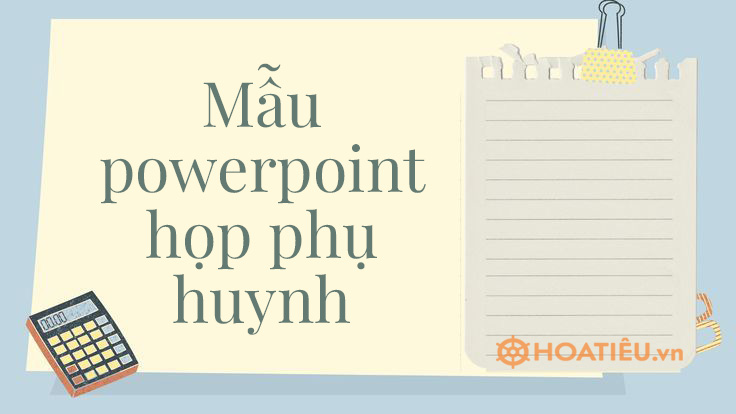 Mẫu PowerPoint họp phụ huynh cuối học kì, cuối năm học 2026 - HoaTieu.vn