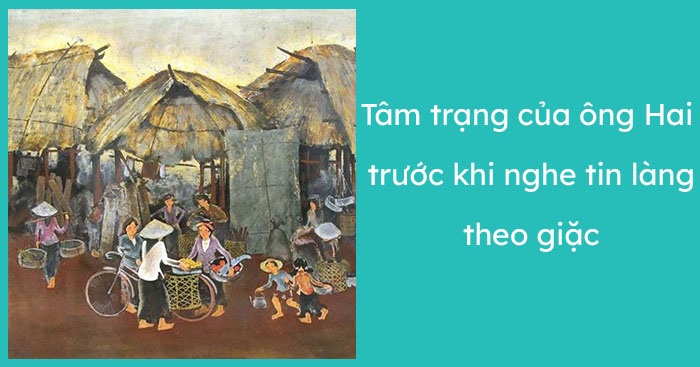 Tâm trạng của ông Hai khi nghe tin làng Dầu theo giặc