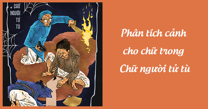 Phân tích cảnh cho chữ trong tác phẩm Chữ người tử tù