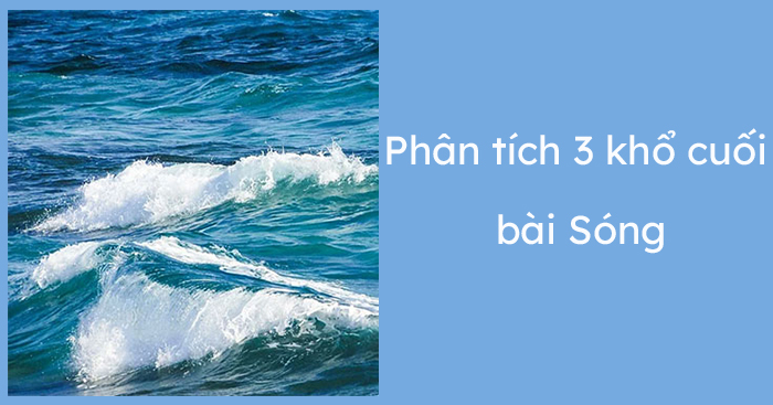 Phân tích 3 khổ thơ cuối bài Sóng