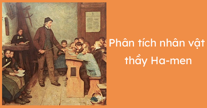 Phân tích nhân vật thầy Ha-men ngắn gọn