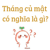 Tháng củ mật có nghĩa là gì?