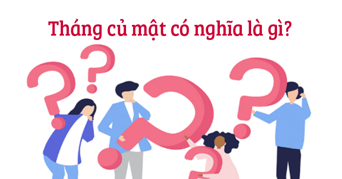 Tháng củ mật có nghĩa là gì?