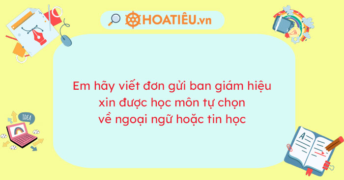 Viết đơn gửi ban giám hiệu xin được học môn tự chọn