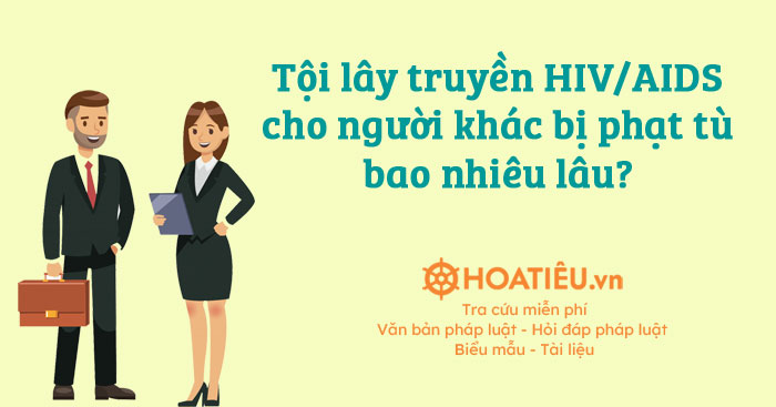 Tội lây truyền HIV/AIDS cho người khác bị phạt tù bao nhiêu lâu?