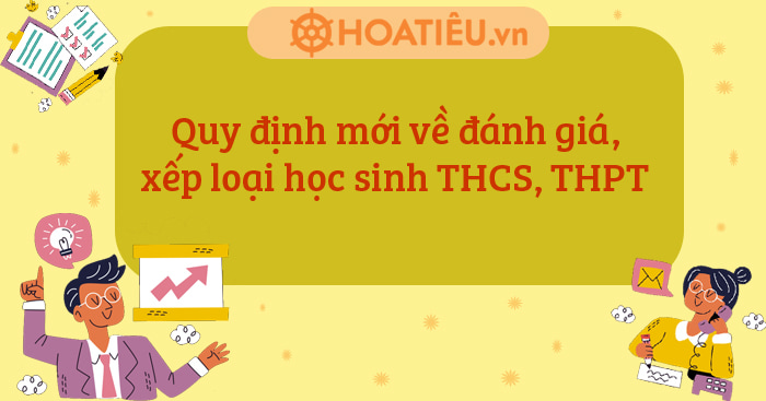 Quy định mới về đánh giá, xếp loại học sinh THCS, THPT