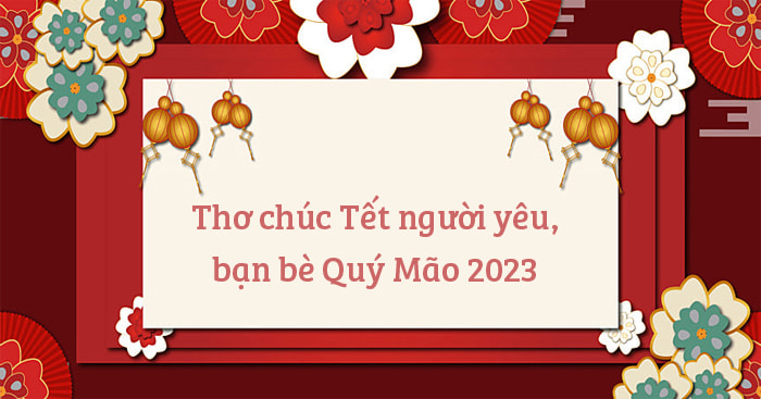 Thơ chúc Tết người yêu, bạn bè Quý Mão 2023
