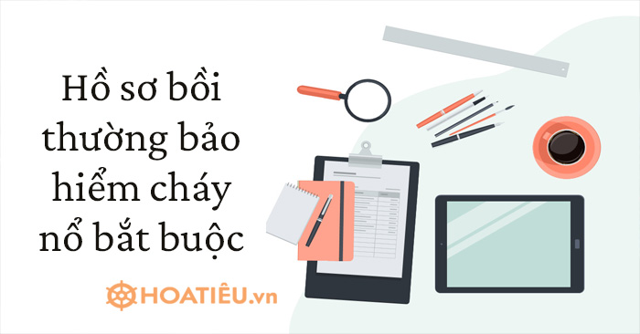 Hồ sơ bồi thường bảo hiểm cháy nổ bắt buộc