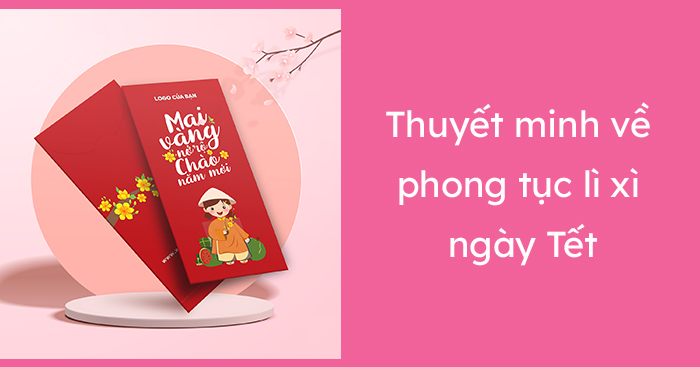 Thuyết minh về phong tục lì xì ngày Tết hay nhất