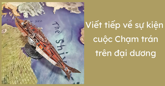 Đoạn văn viết tiếp về sự kiện cuộc Chạm trán trên đại dương 